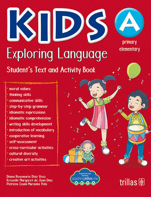 KIDS EXPLORING LANGUAGE A PRIMARY | DIAZ VOSS, DIANA ROSEMARIE; JUAN DIAZ, KRISSELLE MARGARET DE; MURAOKA YIDA, PATRICIA IZUMI | Trillas