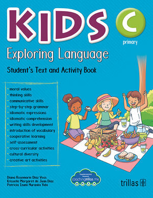 KIDS EXPLORING LANGUAGE C PRIMARY | DIAZ VOSS, DIANA ROSEMARIE; JUAN DIAZ, KRISSELLE MARGARET DE; MURAOKA YIDA, PATRICIA IZUMI | Trillas