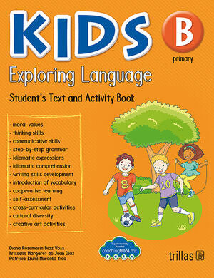 KIDS EXPLORING LANGUAGE B PRIMARY | DIAZ VOSS, DIANA ROSEMARIE; JUAN DIAZ, KRISSELLE MARGARET DE; MURAOKA YIDA, PATRICIA IZUMI | Trillas