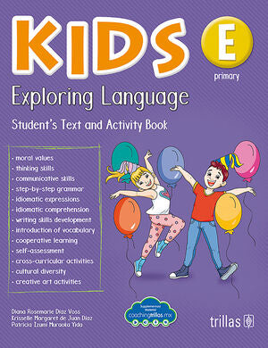 KIDS EXPLORING LANGUAGE E PRIMARY | DIAZ VOSS, DIANA ROSEMARIE; JUAN DIAZ, KRISSELLE MARGARET DE; MURAOKA YIDA, PATRICIA IZUMI | Trillas