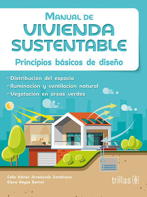 MANUAL DE VIVIENDA SUSTENTABLE | ARREDONDO ZAMBRANO, CELIA ESTHER; REYES BERNAL, ELENA | Trillas