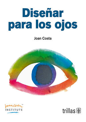 DISEÑAR PARA LOS OJOS | COSTA, JOAN | Trillas