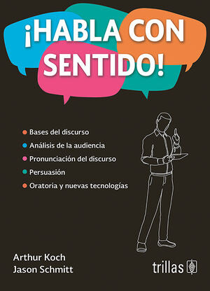 ¡Habla con sentido! | KOCH, ARTHUR; SCHMITT, JASON | Trillas