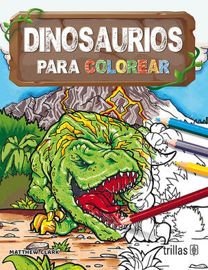 Dinosaurios para colorear | CLARK, MATTHEW | Trillas