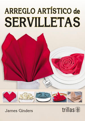 ARREGLO ARTISTICO DE SERVILLETAS | GINDERS, JAMES | Trillas