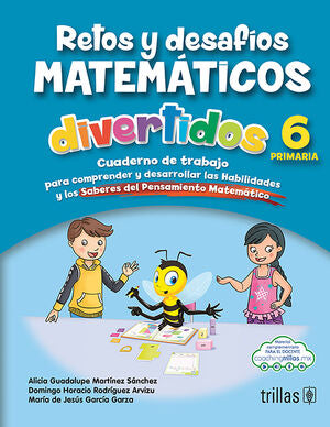 RETOS Y DESAFIOS MATEMATICOS DIVERTIDOS 6. PRIMARIA | MARTINEZ SANCHEZ, ALICIA GUADALUPE; RODRIGUEZ ARVIZU, DOMINGO HORACIO; GARCIA GARZA, MARIA DE JESUS | Trillas