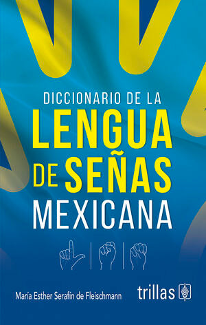 DICCIONARIO DE LA LENGUA DE SEÑAS MEXICANA | SERAFIN DE FLEISCHMANN, MARIA ESTHER | Trillas