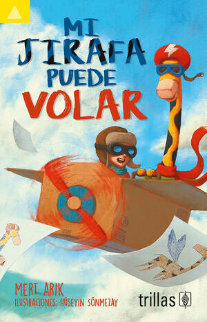 MI JIRAFA PUEDE VOLAR | ARIK, MERT | Trillas