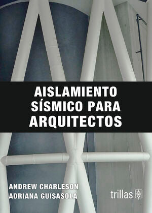 Aislamiento sísmico para arquitectos | CHARLESON, ANDREW; GUISASOLA, ADRIANA | Trillas