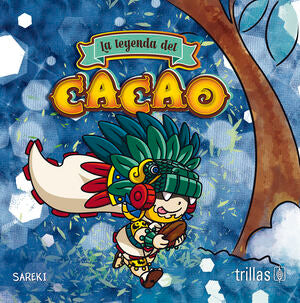 LA LEYENDA DEL CACAO | SAREKI | Trillas