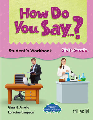 HOW DO YOU SAY...? STUDENT'S WORKBOOK. SIXTH GRADE | AMELIO, GINA H.; SIMPSON, LORRAINE | Trillas