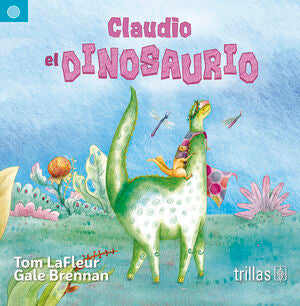 Claudio el Dinosaurio | LAFLEUR, TOM; BRENNAN, GALE | Trillas
