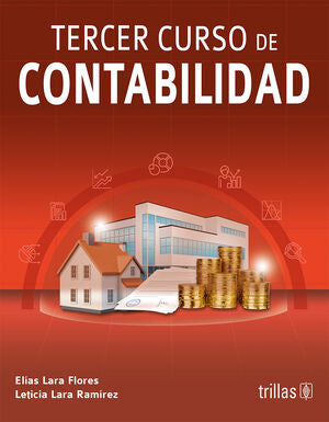 Tercer curso de contabilidad | LARA FLORES, ELIAS; LARA RAMIREZ, LETICIA | Trillas