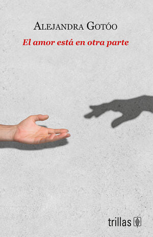 El amor está en otra parte | Gotóo, Alejandra | Trillas