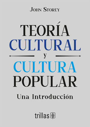 Teoría cultural y cultura popular | Storey, John | Trillas