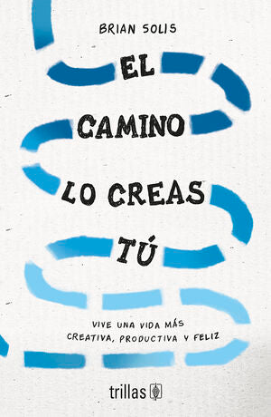El camino lo creas tú | Solis, Brian | Trillas