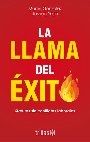 La llama del éxito | Gonzalez, Martin; Yellin, Joshua | Trillas