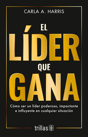 El líder que gana | Harris, Carla A. | Trillas