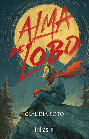 Alma de lobo | Soto, Claudia | Trillas