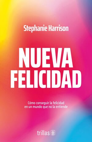 Nueva felicidad | Harrison, Stephanie | Trillas