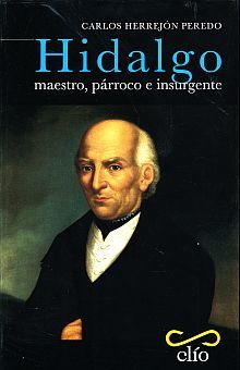 Hidalgo. Maestro Parroco E Insurgente