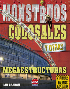 Megaestructuras. Monstruos Colosales