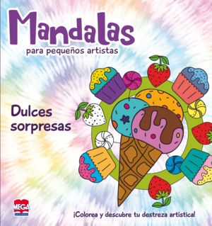 Mandalas para pequeños artistas. Dulces sorpresas | Graciela Iniestra Ramirez