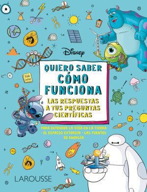 Disney. Quiero saber cómo funciona: Las respuestas a tus preguntas científicas / Pd.