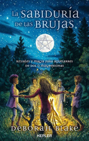 La sabiduría de las brujas. Rituales y magia para aquelarres de dos o más personas