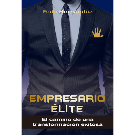 Empresario élite. El camino de una transformación exitosa [Paperback]