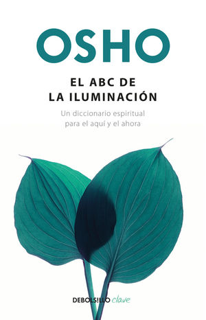 El ABC de la iluminación. Un diccionario espiritual para el aquí y el ahora