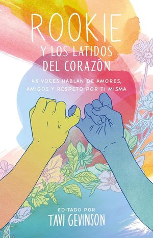 Rookie y los latidos del corazón. 45 voces hablan de amores, amigos y respeto por ti misma