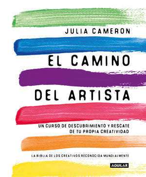 El Camino Del Artista. Un Curso De Descubrimiento Y Rescate De Tu Propia Creatividad