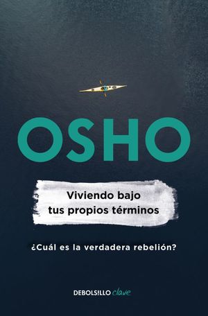 VIVIENDO BAJO TUS PROPIOS TERMINOS (OSHO