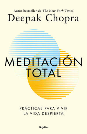 Meditación Total. Prácticas Para Vivir La Vida Despierta