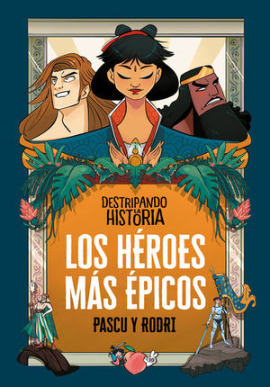 DESTRIPANDO LA HISTORIA. LOS HEROES MAS