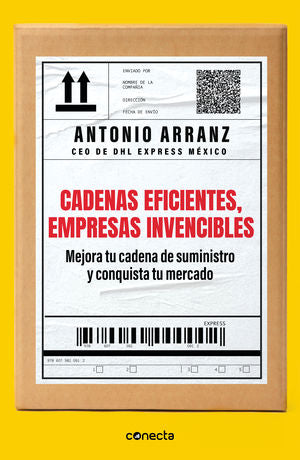 Cadenas eficientes, empresas invencibles. Mejora tu cadena de suministro y conquista tu mercado [Paperback] Arranz, Antonio