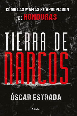TIERRA DE NARCOS: COMO LAS MAFIAS SE APR