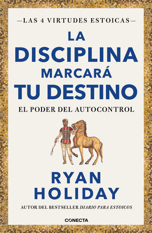 La disciplina marcará tu destino (Las 4 virtudes estoicas 2)