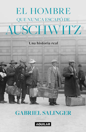 HOMBRE QUE NUNCA ESCAPO DE AUSCHWITZ, EL