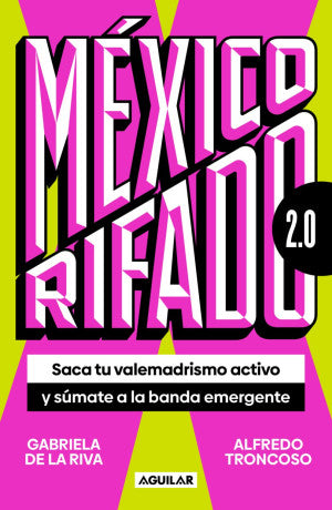 México Rifado 2.0. Saca Tu Valemadrismo Activo Y Súmate A La Banda Emergente