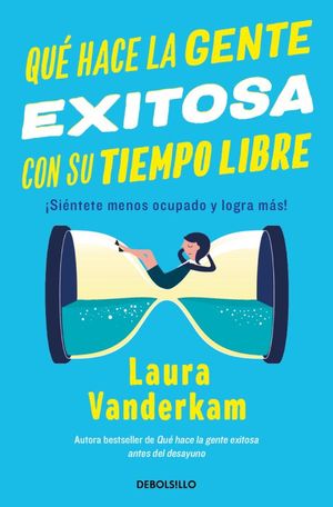 QUE HACE LA GENTE EXITOSA CON SU TIEMPO