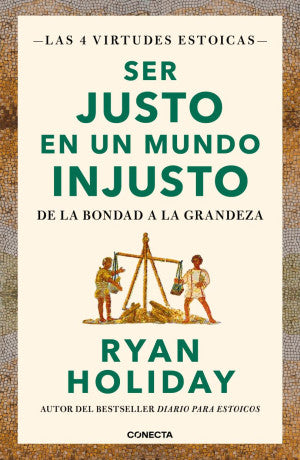 Ser justo en un mundo injusto ( Las 4 virtudes estoicas 3)