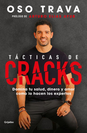Tácticas de Cracks. Domina tu salud, dinero y amor como lo hacen los expertos