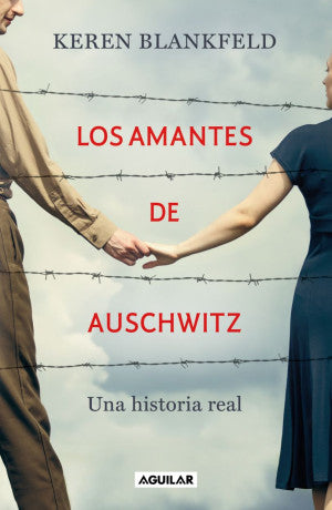Los amantes de Auschwitz. Una historia real