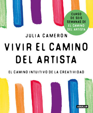 Vivir el camino del artista. El camino intuitivo de la creatividad