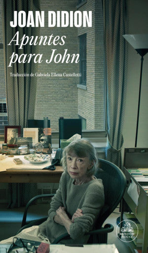 Apuntes para John | Joan Didion | Penguin Random House