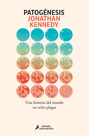 Patogénesis. Una historia del mundo en ocho plagas