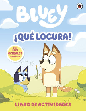 Bluey. ¡ Qué locura! ( Libro de actividades)