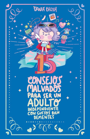 15 consejos malvados para ser un adulto independiente con gustos bien dementes